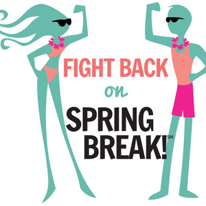 Fight Back on Spring Break!